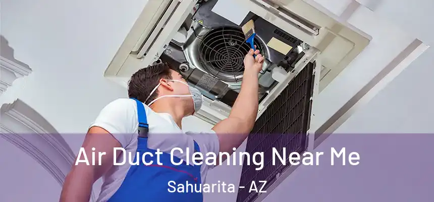  Air Duct Cleaning Near Me Sahuarita - AZ