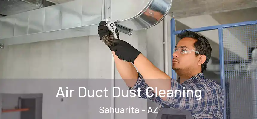  Air Duct Dust Cleaning Sahuarita - AZ