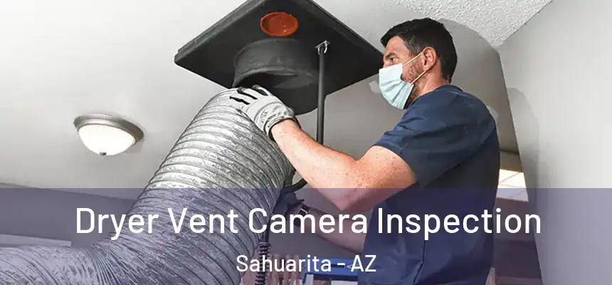  Dryer Vent Camera Inspection Sahuarita - AZ