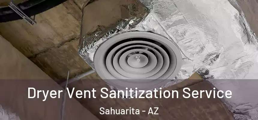 Dryer Vent Sanitization Service Sahuarita - AZ