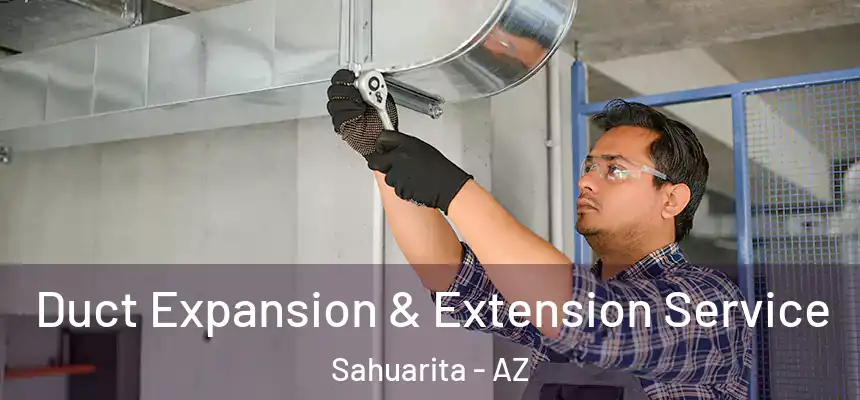  Duct Expansion & Extension Service Sahuarita - AZ