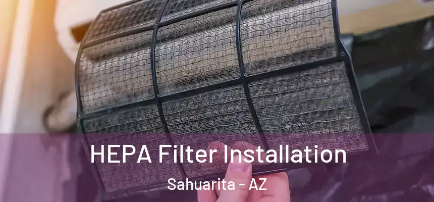  HEPA Filter Installation Sahuarita - AZ