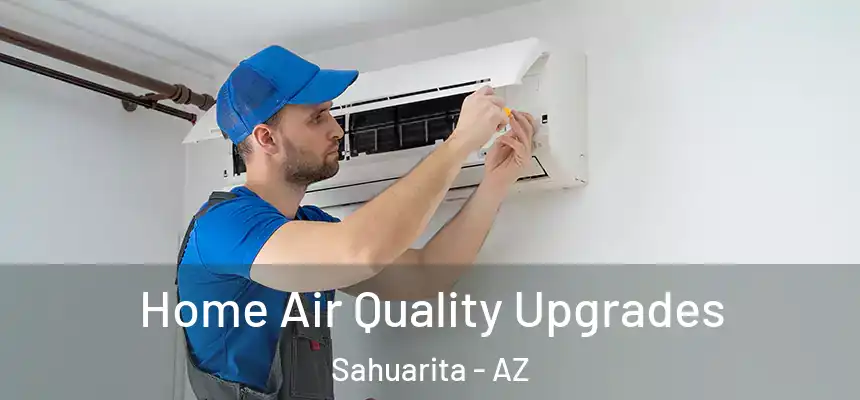  Home Air Quality Upgrades Sahuarita - AZ