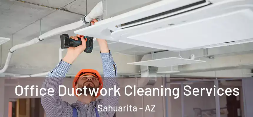  Office Ductwork Cleaning Services Sahuarita - AZ