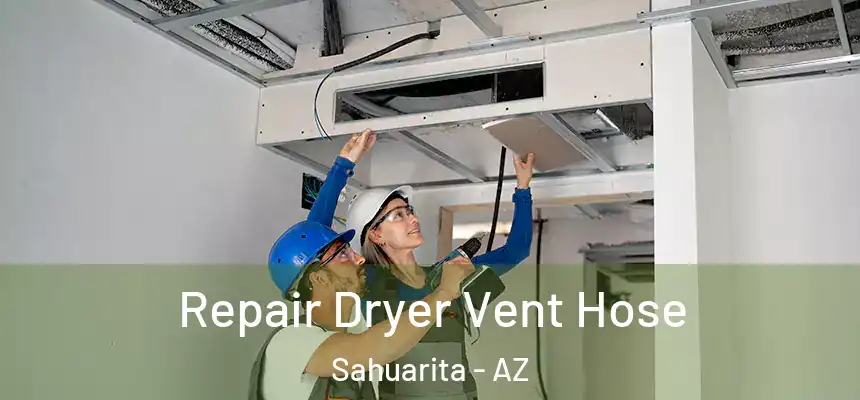  Repair Dryer Vent Hose Sahuarita - AZ