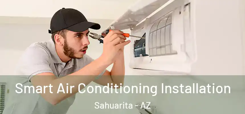  Smart Air Conditioning Installation Sahuarita - AZ